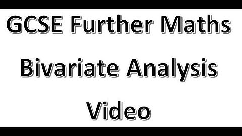 GCSE Further Maths Bivariate Analysis Video