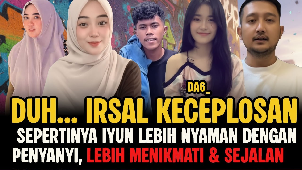 Irsal Tau Kesukaan Iyun.? Logikanya Kalau Tidak Deket Mana bisa Tau ~ Reaction