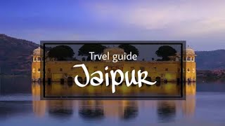 Jaipur l Travel guide l Rajasthan l India l Must visit