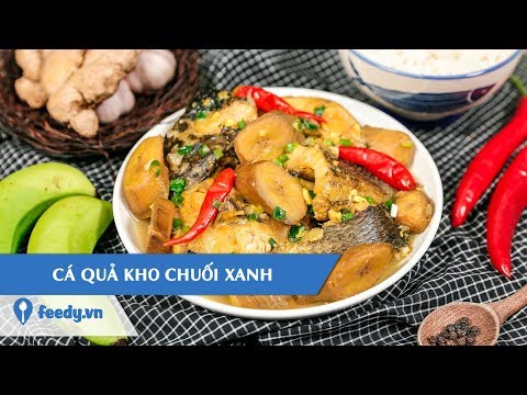 Hướng dẫn cách làm món CÁ QUẢ KHO CHUỐI XANH | Feedy TV