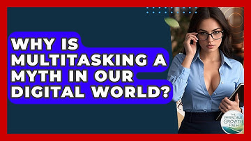 Why Is Multitasking A Myth In Our Digital World? - The Personal Growth Path