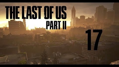 The Last of Us™ Part 2 PlayStation 5 Gameplay Walkthrough Part 17 - Abby risks it all for Owen!!