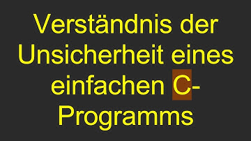 Verständnis der Unsicherheit eines einfachen C-Programms