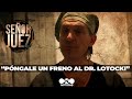 #:SeñorJuez "Póngale un freno al DOCTOR LOTOCKI"