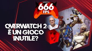 666fps - Overwatch 2 è un gioco inutile?