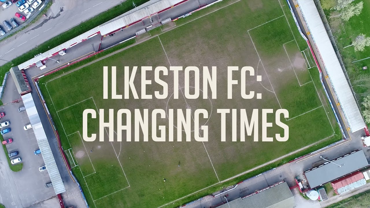 Ilkeston FC Changing Times YouTube
