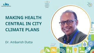 Urban Sustainability and Health: Key Takeaways | Dr. Ambarish Dutta | ARISE Cities Forum 2025