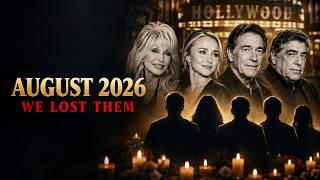 Celebrities We Lost in August 2026 (And How They Died)