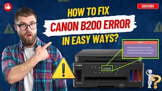 How to Fix Canon B200 Error in Easy Ways? | Printer Tales
