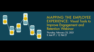 Recap of Mapping the Employee Experience: Visual Tools to Improve Engagement and Retention Webinar