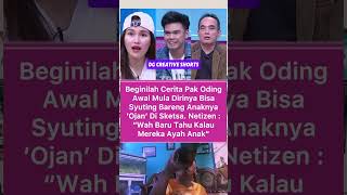 BEGINILAH CERITA PAK ODING AWAL MULANYA DIRINYA BISA SYUTING BARENG OJAN DI SKETSA AYU TING TING