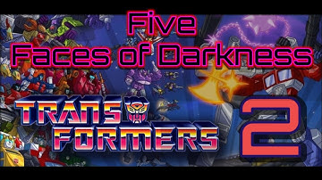 *Fixed* Transformers 2 - Five Faces of Darkness