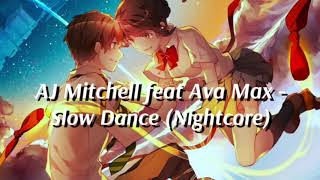 Video voorbeeld van "AJ Mitchell feat Ava max - Slow Dance (Nightcore)"