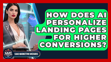How Does AI Personalize Landing Pages For Higher Conversions? - Saas Marketing Wizards