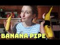 Making my own Banana Pipe