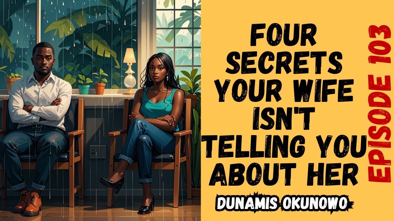 Episode 103 l Four Secrets Your Wife Isn't Telling You About Her What