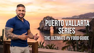 Puerto Vallarta Series, The Ultimate PV Food Guide