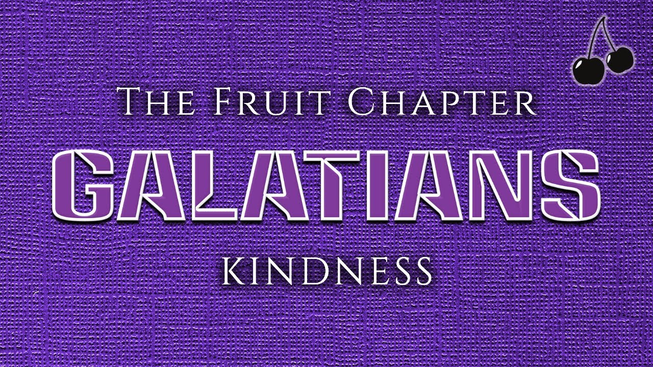 The Fruit of the Spirit: KINDNESS