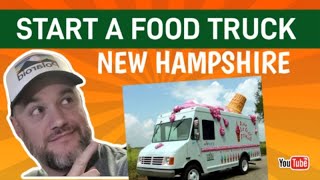 How to Start a Food truck Business  New Hampshire [ Food Truck Business Permits and Licenses ]