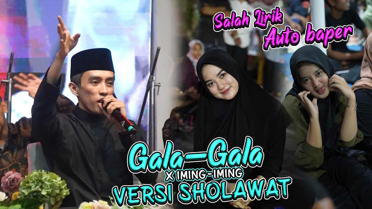 MENYALA!!! KALO SALAH LIRIK AUTO BAPER VERSI SHOLAWAT LAGU ( GALA-GALA X IMING IMING )