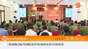 BỒI DƯỠNG CÔNG TÁC ĐẢNG CHO BÍ THƯ CHI BỘ VÀ CẤP ỦY VIÊN CƠ SỞ