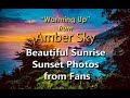 Warming Up from AMBER SKY Beautiful Sunrise Sunset Photos from Fans