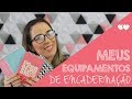 Meus equipamentos de ENCADERNAÇÃO   |   Thiara Ney