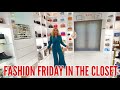 FASHION FRIDAY IN THE CLOSET