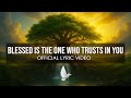 Blessed Is the One Who Trusts In You | Official Lyric Video - Uplifting Country Gospel Worship Song