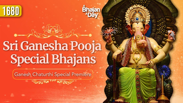 1680 - ஸ்ரீ கணேச பூஜை சிறப்பு பஜனைகள் | விநாயக சதுர்த்தி ஸ்பெஷல் பிரீமியர்