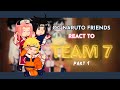 [OG] Naruto Friends React To Team 7 | Angst/Fluff | Watch in 2X| GL(2)RV | miss.kalopsia
