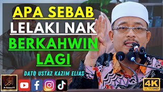 Dato Ustaz Kazim Elias - APA SEBAB LELAKI NAK BERKAHWIN LAGI
