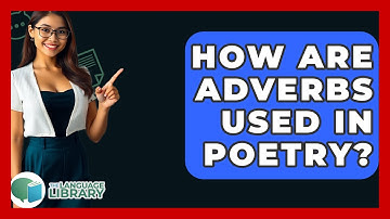How Are Adverbs Used In Poetry? - The Language Library
