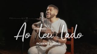 Robert Lucas - AO TEU LADO (Clipe Oficial)