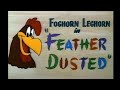 Looney Tunes "Feather Dusted" Opening and Closing