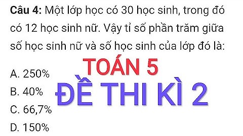 Đề thi toán lớp 5 cuối học kì 2 violet năm 2024