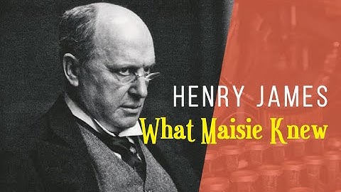 What Maisie Knew by Henry James