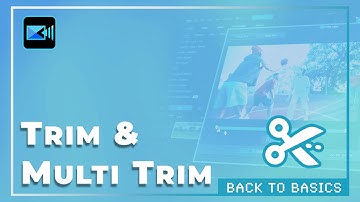Quick Guide to Single and Multi Trim Tools | PowerDirector Tutorial for Video Editing Basics