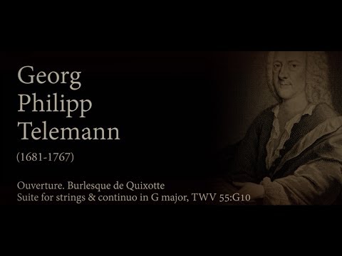 Georg Philipp Telemann. Burlesque de Quixotte. Suite for strings & continuo in G major. TWV 55:G10