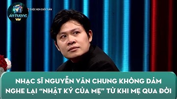 Cuộc hẹn cuối tuần MỚI NHẤT: Nhạc sĩ Nguyễn Văn Chung không dám nghe lại "Nhật ký của mẹ"