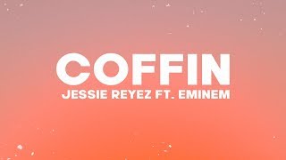 Jessie Reyez ft. Eminem - COFFIN (Lyrics) ♪