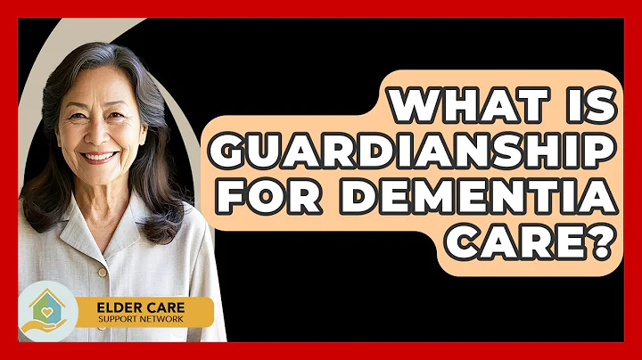 What Is Guardianship For Dementia Care? - Elder Care Support Network
