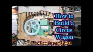 How to Build a Circus Wagon