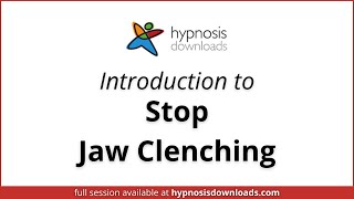 Introduction to Stop Jaw Clenching | Hypnosis Downloads