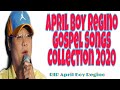 April Boy Regino Christian songs Collection 2020