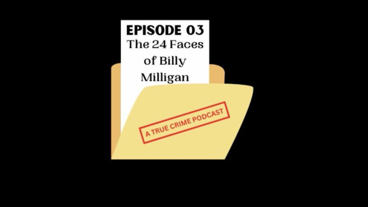 The Case Files Episode 3: The 24 Faces of Billy Milligan - YouTube