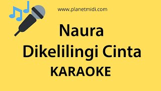 Naura - Dikelilingi Cinta (Karaoke/Midi Download)