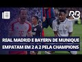 Vini Jr. marca 2 e Real Madrid empata com Bayern de Munique | O Pulo do Gato