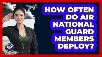 How Often Do Air National Guard Members Deploy?