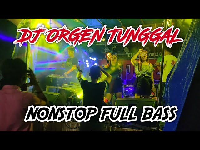 Dj Orgen Tunggal Nonstop Remix Terbaru Paling Mantul Terbaru Bass Bergetar...!!!! class=